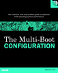 Couverture de l'ouvrage The multi boot configuration handbook the extensive and easy to follow guide to optimum multi-operatin sustem performance (book/CD)