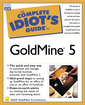 Couverture de l'ouvrage The complete idiot's guide to GoldMine 5