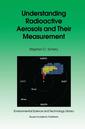 Couverture de l'ouvrage Understanding Radioactive Aerosols and Their Measurement