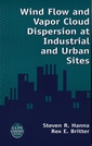 Couverture de l'ouvrage Wind flow and vapor cloud dispersion at industrial and urban sites (Book + CDROM)