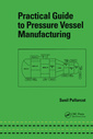 Couverture de l'ouvrage Practical Guide to Pressure Vessel Manufacturing