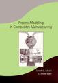 Couverture de l'ouvrage Process modeling in composites manufacturing (manufacturing engineering & materials processing vol. 60)