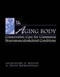 Couverture de l'ouvrage The aging body ,conservative care for common neuromusculoskeletal conditions