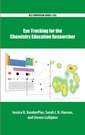 Couverture de l'ouvrage Eye Tracking for the Chemistry Education Researcher
