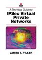 Couverture de l'ouvrage A Technical Guide to IPSec Virtual Private Networks