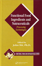 Couverture de l'ouvrage Functional food ingredients & nutraceuticals : processing technologies (functional foods & nutraceuticals series/9)
