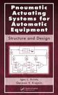 Couverture de l'ouvrage Pneumatic actuating systems for automatic equipment : Structure & design