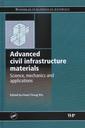 Couverture de l'ouvrage Advanced civil infrastructure materials : Advancements in science & mechanics