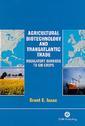 Couverture de l'ouvrage Agricultural biotechnology and transatlantic trade : regulatory barriers to GM crops