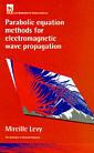 Couverture de l'ouvrage Parabolic Equation Methods for Electromagnetic Wave Propagation (IEE Electromagnetic Waves Series, 45)