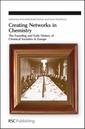 Couverture de l'ouvrage Creating networks in chemistry: The founding & early history of chemical societies in Europe