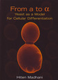 Couverture de l'ouvrage From a to Alpha : yeast as a model for cellular differentiation