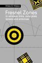 Couverture de l'ouvrage Fresnel zones in wireless links zone plate lenses and antennas.