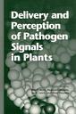 Couverture de l'ouvrage Delivery & perception of pathogen signal in plants