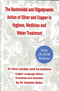 Couverture de l'ouvrage Bactericidal & oligodynamic action of silver & copper in hygiene medicine & water treatment (with CD-ROM)
