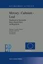 Couverture de l'ouvrage Mercury — Cadmium — Lead Handbook for Sustainable Heavy Metals Policy and Regulation
