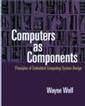 Couverture de l'ouvrage Computers as components : principles of embedded system design