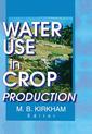 Couverture de l'ouvrage Water Use in Crop Production