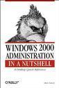 Couverture de l'ouvrage Windows 2000 Administration in a Nutshell