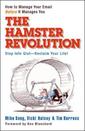 Couverture de l'ouvrage The hamster revolution how to manage your email before it manages you stop info glut -- reclaim your life