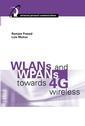 Couverture de l'ouvrage WLANs and WPANs towards 4G wireless