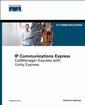 Couverture de l'ouvrage IP communications express, callmanager express with unity express