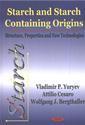 Couverture de l'ouvrage Starch and starch containing origins structure, properties and new technologies