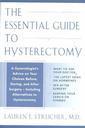 Couverture de l'ouvrage Essential Guide to Hysterectomy : Including Alternatives to Hysterectomy: Complete Advice from a Gynecologist on Your Choices, Before, During and After