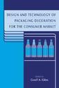 Couverture de l'ouvrage Design & technology of packaging decoration for the consumer market (Sheffield packaging technology vol 1)