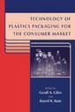 Couverture de l'ouvrage Technology of plastics packaging for the consumer market (Sheffield packaging technology vol 3)