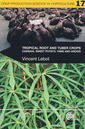 Couverture de l'ouvrage Tropical root & tuber crops Cassava, sweet potato, Yams & Aroids (Crop production science in horticulture series, Vol. 17)