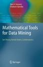 Couverture de l'ouvrage Mathematical tools for data mining: set theory, partials orders, combinatorics (Advances information & knowledge processing)