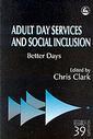 Couverture de l'ouvrage Adult Day Services and Social Inclusion: Better Days (Research Highlights in Social Work Series) (v. 39)