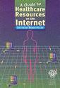 Couverture de l'ouvrage A guide to healthcare resources on the internet