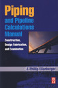 Couverture de l'ouvrage Piping and pipeline calculations manual: Construction, design fabrication and examination