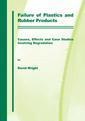 Couverture de l'ouvrage Failure of plastics and rubber products causes, effects and case studies involving degradation