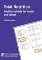 Couverture de l'ouvrage Total nutrition : feeding animals for health and growth