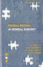 Couverture de l'ouvrage Federal Britain in Federal Europe?: Enlightening the Debate on Good Governance