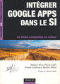 Couverture de l'ouvrage Intégrer Google APPS dans le SI (Coll. InfoPro)