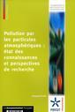 Couverture de l'ouvrage Pollution par les particules atmosphériques : état des connaissances et perspectives de la recherche