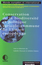 Couverture de l'ouvrage Conservation de la biodiversité et politique agricole commune de l'Union européenne (Monde européen et international)