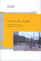Couverture de l'ouvrage Vers des villes durables. Les trajectoires de quatre agglomérations européennes (Coll. Recherche du PUCA N° 197)