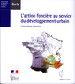 Couverture de l'ouvrage L'action foncière au service du développement urbain : l'expérience française (Références CERTU N° 78) Bilingue français/anglais