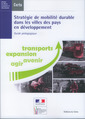 Couverture de l'ouvrage Stratégie de mobilité durable dans les villes des pays en développement : guide pédagogique : transports, expansion... (Dossiers CERTU N° 207) avec CD-ROM