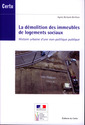 Couverture de l'ouvrage La démolition des immeubles de logements sociaux : histoire urbaine d'une nonpolitique publique (Débats CERTU N° 68)