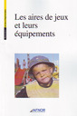 Couverture de l'ouvrage Les aires de jeux et leurs équipements (Recueil 2006)
