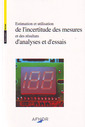 Couverture de l'ouvrage Estimation et utilisation de l'incertitude des mesures et des résultats d'analyses et d'essais (Recueil Normes 2005)