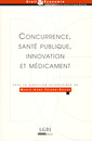 Couverture de l'ouvrage Concurrence, santé publique, innovation & médicament