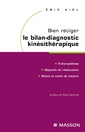 Couverture de l'ouvrage Bien rédiger, le bilan-diagnostic kinésithérapique : Fiche-synthèse, objectifs de rééducation...