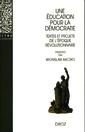 Couverture de l'ouvrage Une éducation pour la démocratie : texte et projets de l'époque révolutionnaire